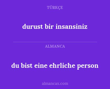 du bist eine ehrliche person - durust bir insansiniz