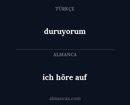 duruyorum - ich höre auf