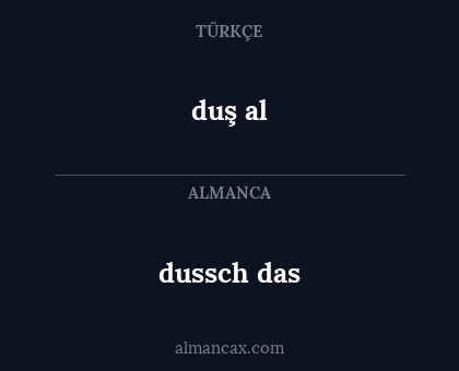 duş al - dussch das