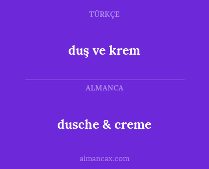 duş ve krem - dusche & creme