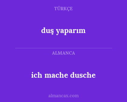duş yaparım - ich mache dusche