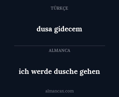 dusa gidecem - ich werde dusche gehen