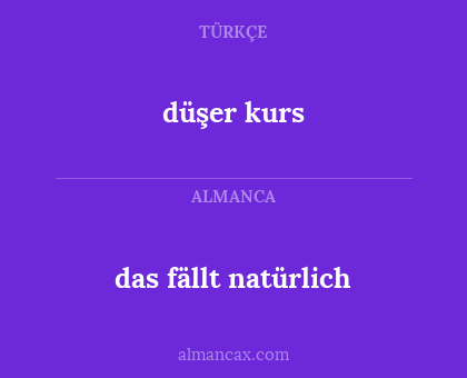 das fällt natürlich - düşer kurs