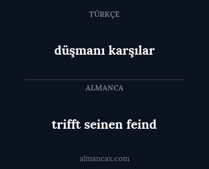 trifft seinen feind - düşmanı karşılar