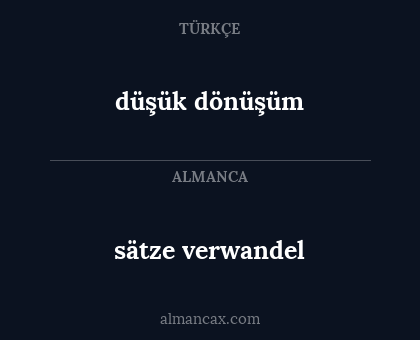 düşük dönüşüm - sätze verwandel