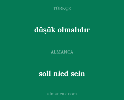 düşük olmalıdır - soll nied sein