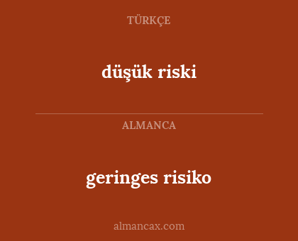 geringes risiko - düşük riski