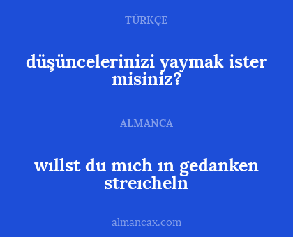 wıllst du mıch ın gedanken streıcheln - düşüncelerinizi yaymak ister misiniz?
