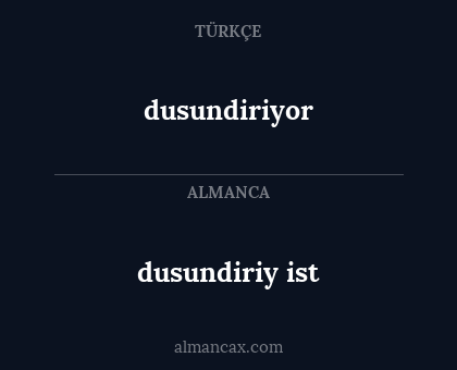 dusundiriy ist - dusundiriyor