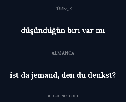 düşündüğün biri var mı - ist da jemand, den du denkst?