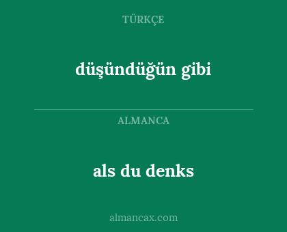 als du denks - düşündüğün gibi