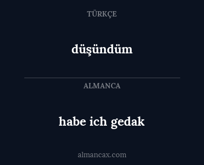 düşündüm - habe ich gedak