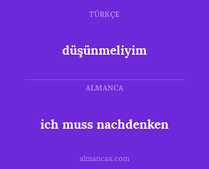 düşünmeliyim - ich muss nachdenken