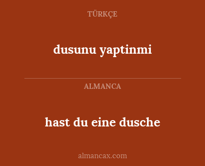 dusunu yaptinmi - hast du eine dusche