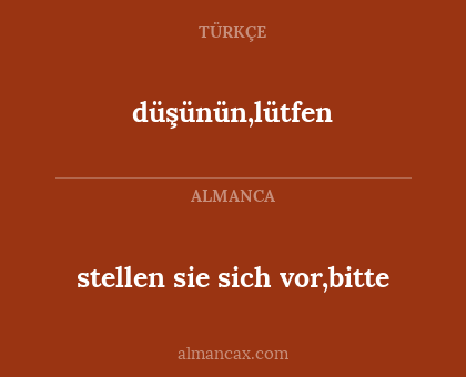 düşünün,lütfen - stellen sie sich vor,bitte