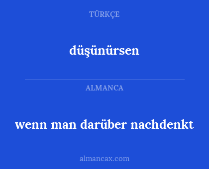 düşünürsen - wenn man darüber nachdenkt