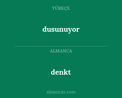 dusunuyor - denkt