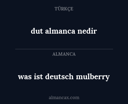 was ist deutsch mulberry - dut almanca nedir