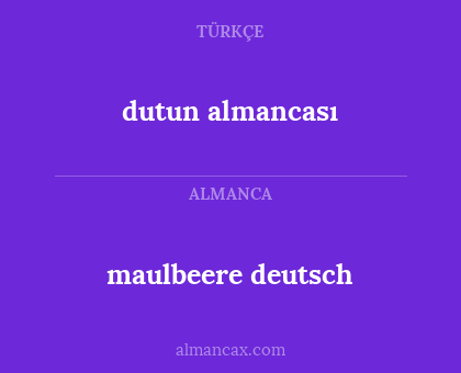 dutun almancası - maulbeere deutsch