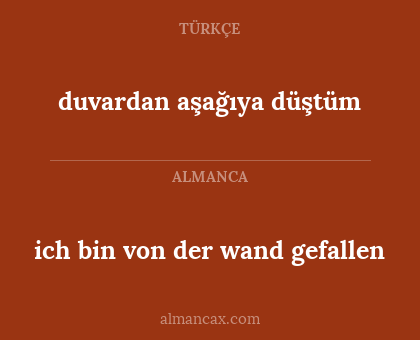 ich bin von der wand gefallen - duvardan aşağıya düştüm
