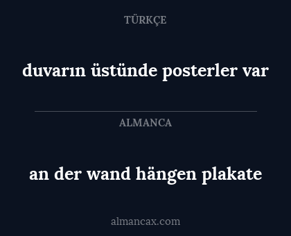 an der wand hängen plakate - duvarın üstünde posterler var