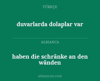 haben die schränke an den wänden - duvarlarda dolaplar var