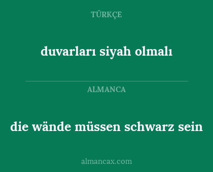 die wände müssen schwarz sein - duvarları siyah olmalı