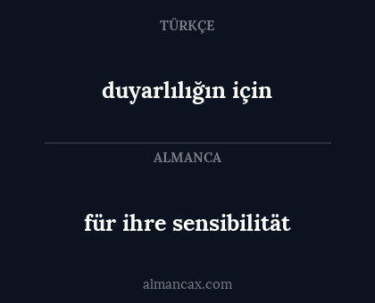 für ihre sensibilität - duyarlılığın için