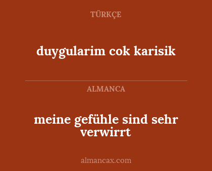 duygularim cok karisik - meine gefühle sind sehr verwirrt
