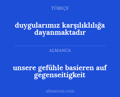duygularımız karşılıklılığa dayanmaktadır - unsere gefühle basieren auf gegenseitigkeit