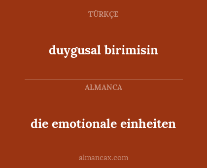 duygusal birimisin - die emotionale einheiten
