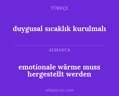 duygusal sıcaklık kurulmalı - emotionale wärme muss hergestellt werden