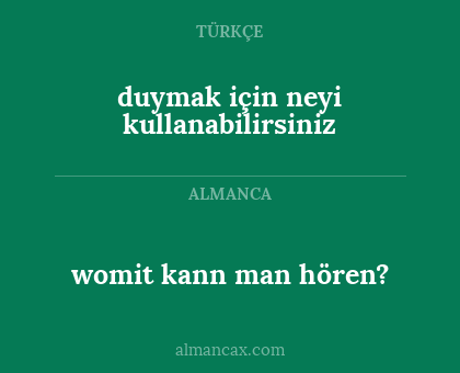 duymak için neyi kullanabilirsiniz - womit kann man hören?