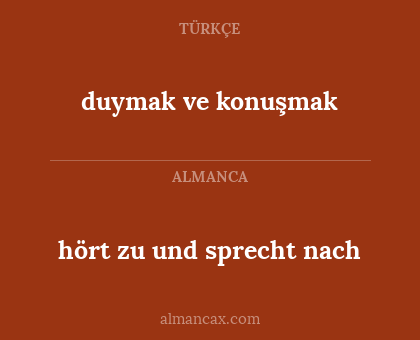 duymak ve konuşmak - hört zu und sprecht nach