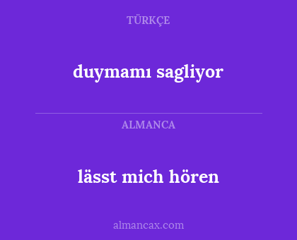 duymamı sagliyor - lässt mich hören