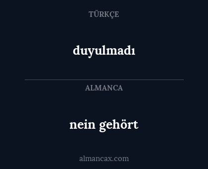duyulmadı - nein gehört