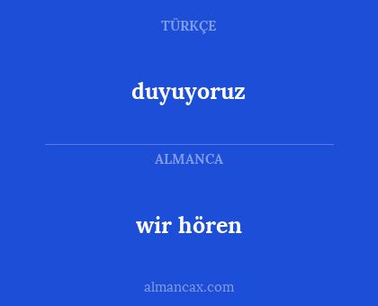 duyuyoruz - wir hören