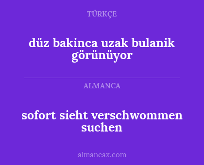 sofort sieht verschwommen suchen - düz bakinca uzak bulanik görünüyor