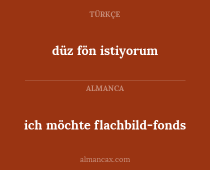 düz fön istiyorum - ich möchte flachbild-fonds