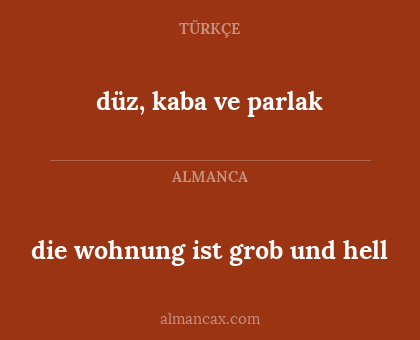 die wohnung ist grob und hell - düz, kaba ve parlak