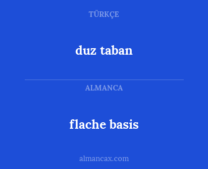 duz taban - flache basis