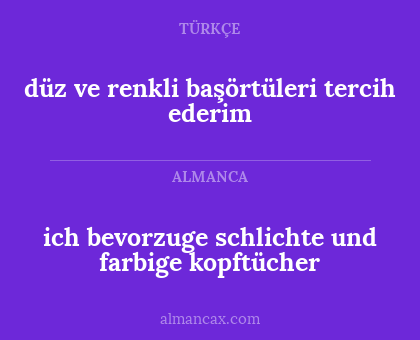 ich bevorzuge schlichte und farbige kopftücher - düz ve renkli başörtüleri tercih ederim