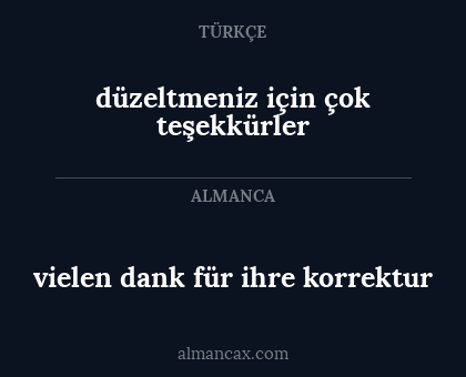 düzeltmeniz için çok teşekkürler - vielen dank für ihre korrektur