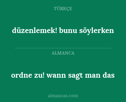 düzenlemek! bunu söylerken - ordne zu! wann sagt man das