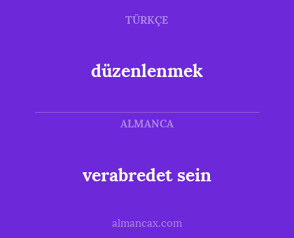 düzenlenmek - verabredet sein