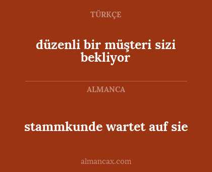 stammkunde wartet auf sie - düzenli bir müşteri sizi bekliyor