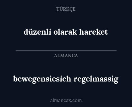 bewegensiesich regelmassig - düzenli olarak hareket