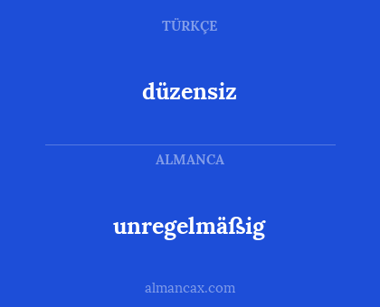 unregelmäßig - düzensiz