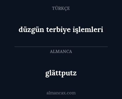 düzgün terbiye işlemleri - glättputz