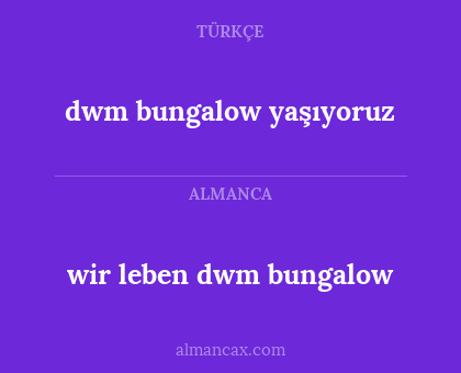 dwm bungalow yaşıyoruz - wir leben dwm bungalow